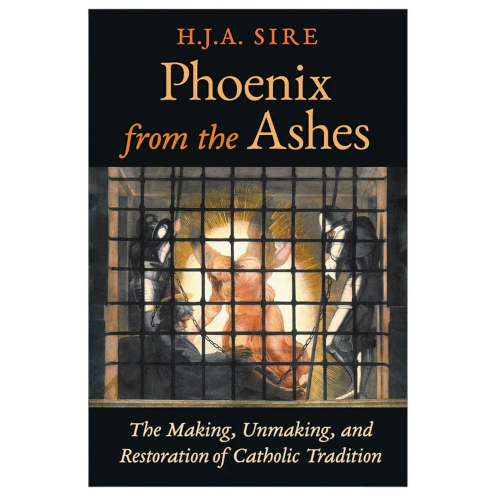 Phoenix from the Ashes: The Making, Unmaking, and Restoration of Catholic Tradition - JMJ Catholic Products#variant