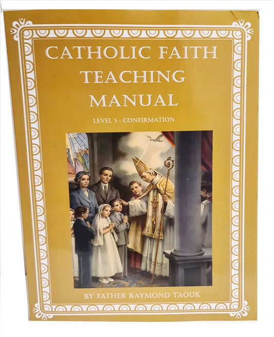 Catholic Faith Teaching manual, Level 5 CONFIRMATION (age 12 - 13 , Grade 6) By Father Taouk (AUS $25.00) - JMJ Catholic Products