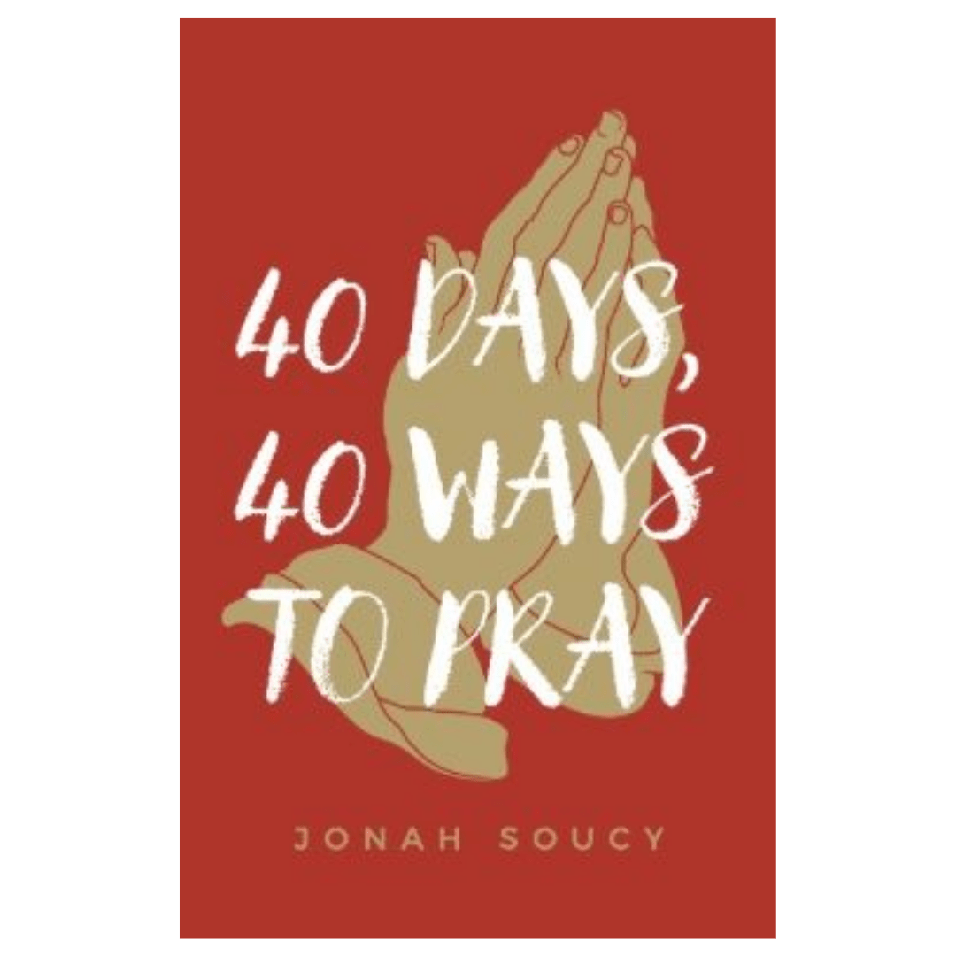 40 Days, 40 Ways to Pray