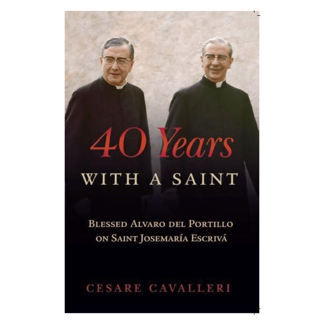 40 Years with a Saint: Blessed Alvaro del Portillo on Saint Josemaria Escriva - JMJ Catholic Productsvariant