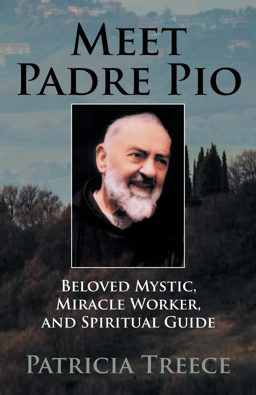 Meet Padre Pio: Beloved Mystic, Miracle Worker, and Spiritual Guide (free delivery)