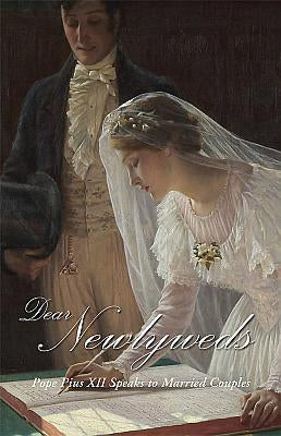 Dear Newlyweds - Pope Pius XII Speaks to Married Couples