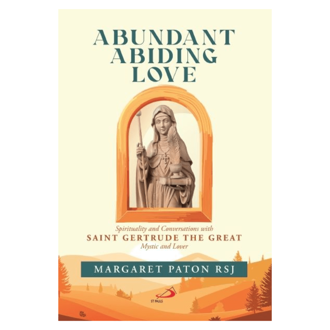 Abundant Abiding Love: Spirituality and Conversations with Saint Gertrude the Great