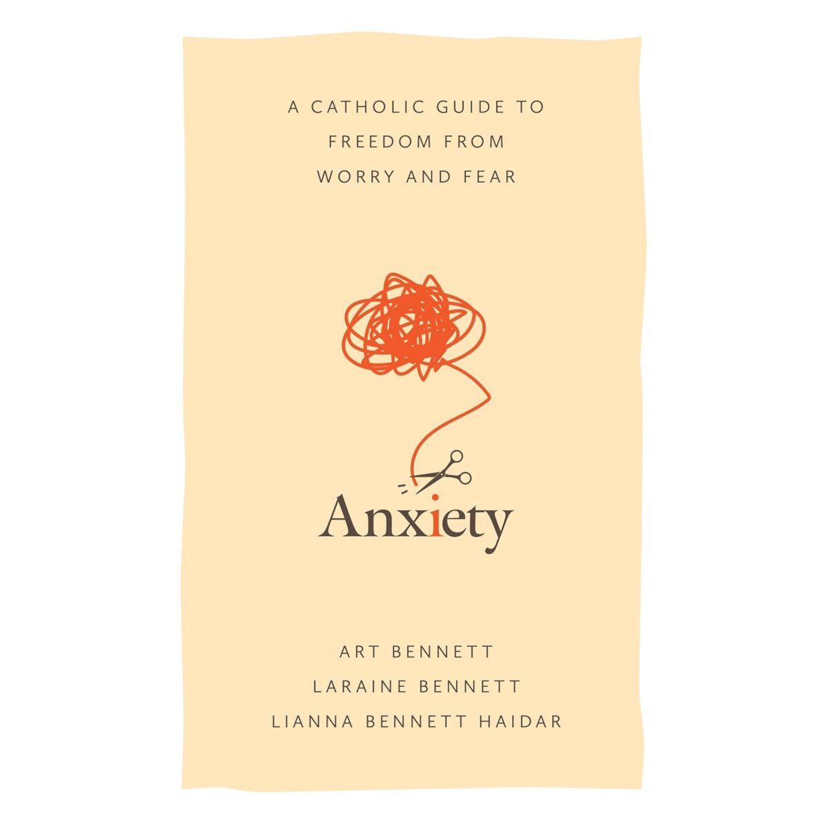 Anxiety: A Catholic Guide to Freedom from Worry and Fear