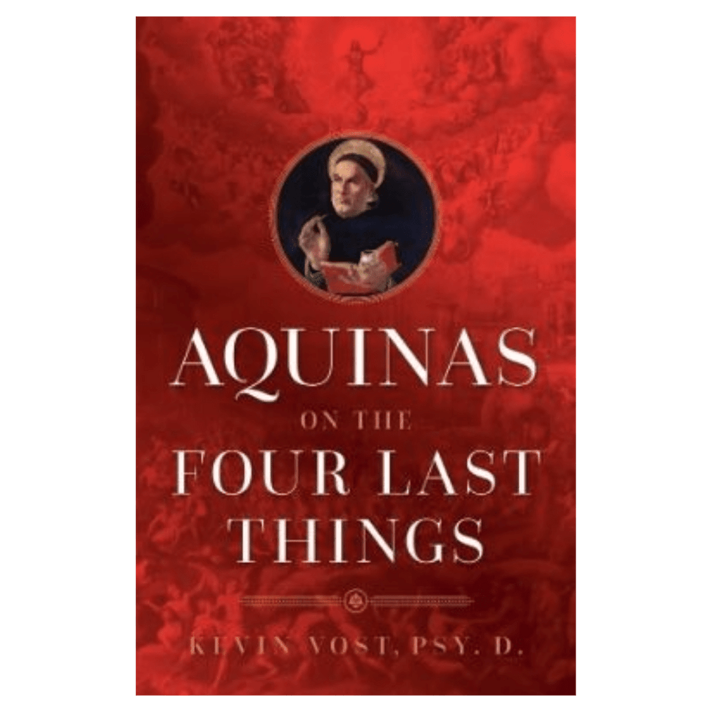 Aquinas on the Four Last Things: Everything You Need To Know About Death, Judgment, Heaven, and Hell - JMJ Catholic Productsvariant