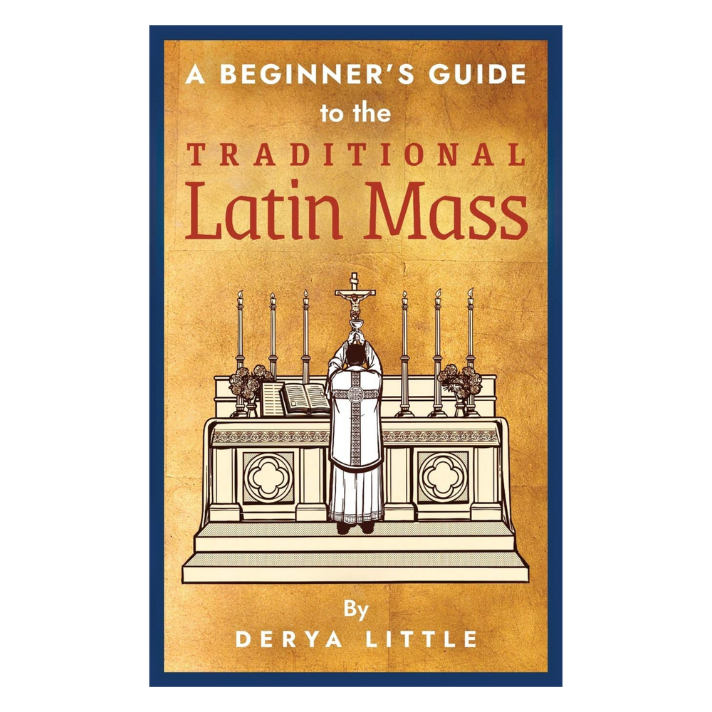 A Beginner's Guide to the Traditional Latin Mass