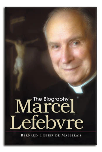 Marcel Lefebvre : The Biography