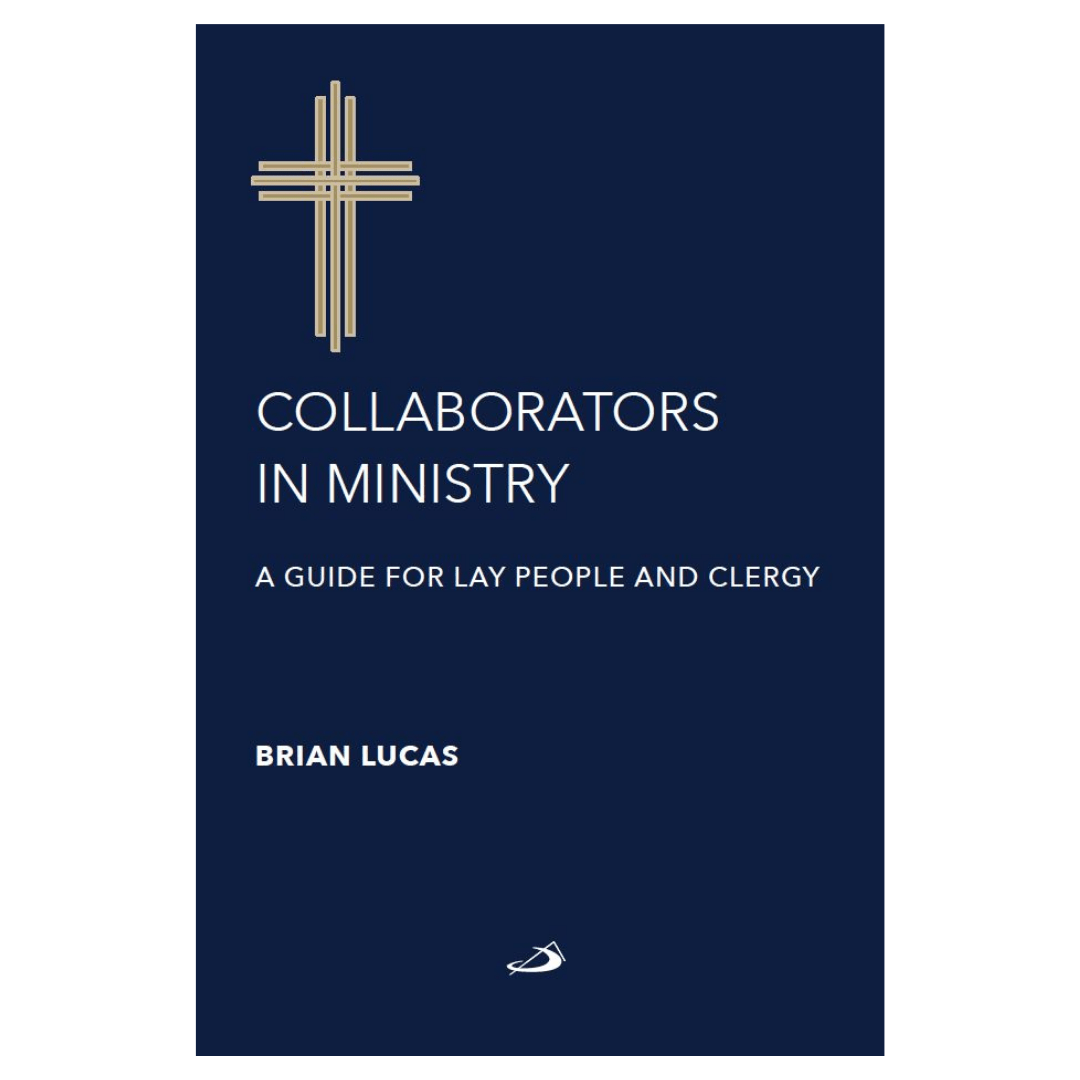Collaborators in Ministry: A Guide for Lay People and Clergy