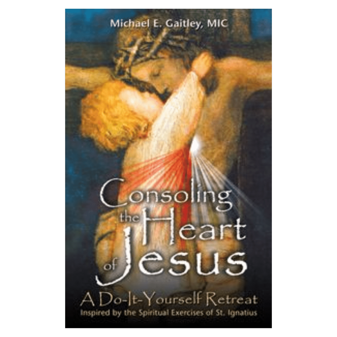 Consoling the Heart of Jesus: A Do-It-Yourself Retreat