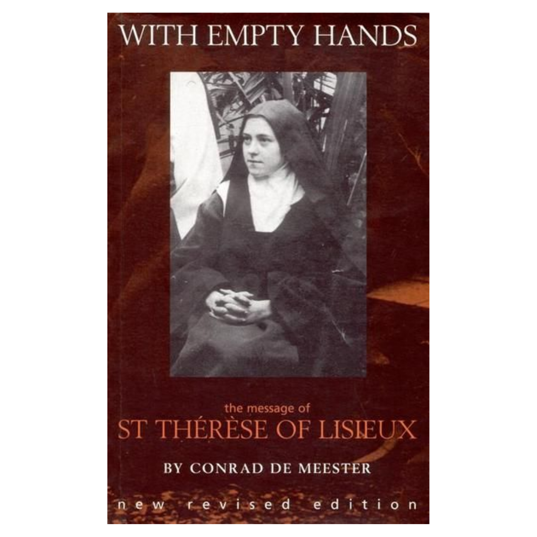With Empty Hands: The Message of St. Therese of Lisieux