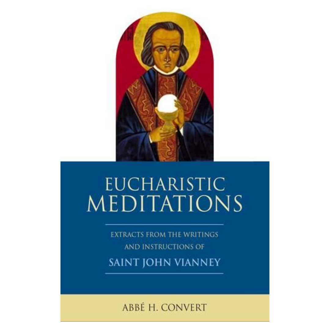 Eucharistic Meditations (Saint John Vianney)