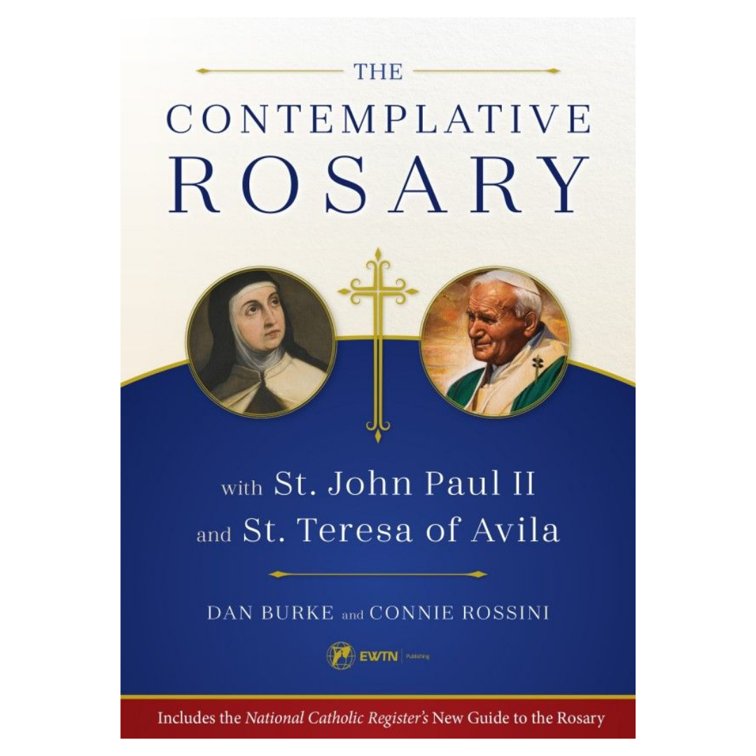 The Contemplative Rosary: with St John Paul II and St Teresa of Avila