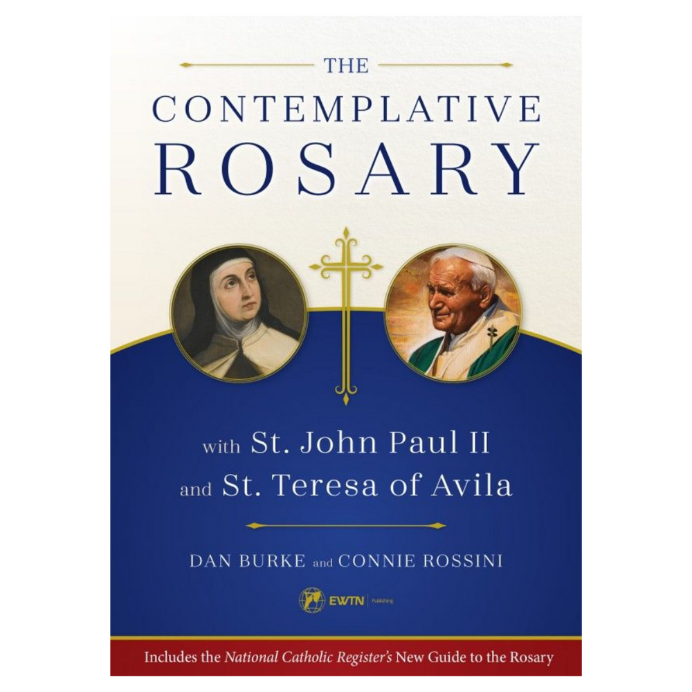 The Contemplative Rosary: with St John Paul II and St Teresa of Avila