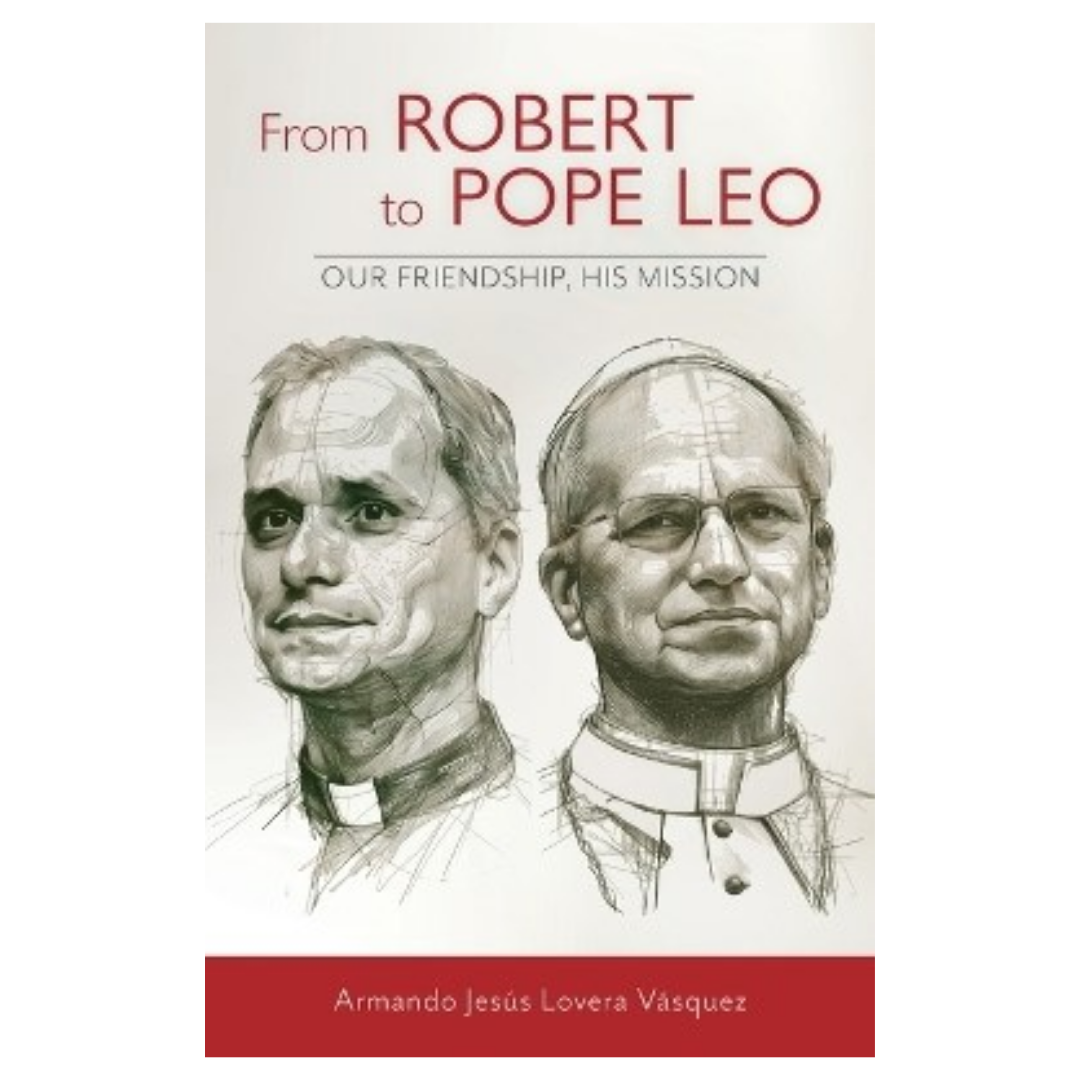 From Robert to Pope Leo: Our Friendship, His Mission