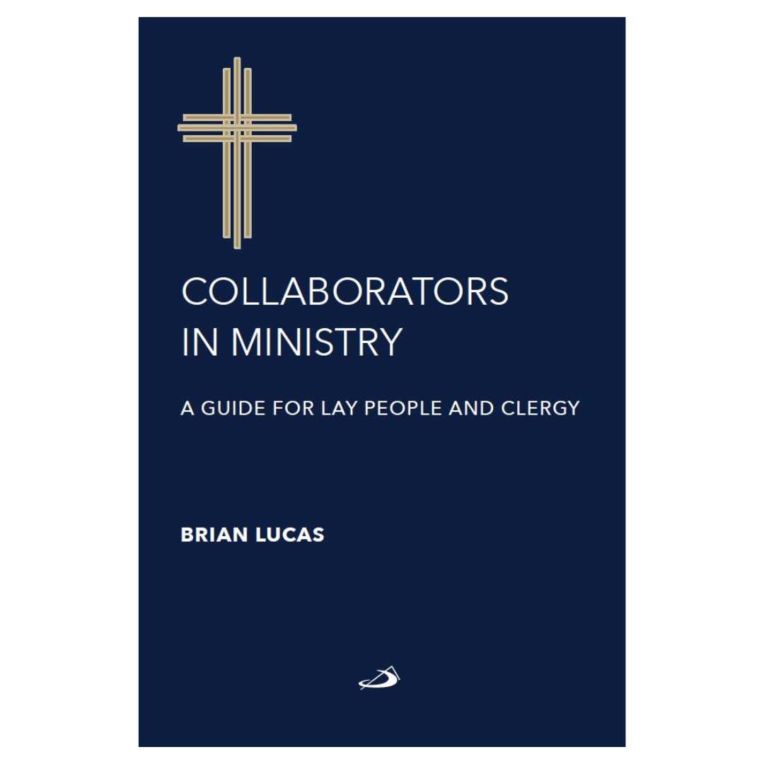 Collaborators in Ministry: A Guide for Lay People and Clergy