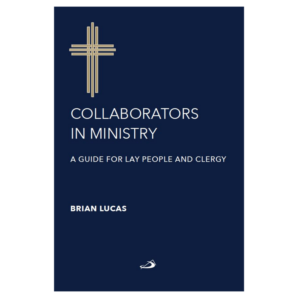 Collaborators in Ministry: A Guide for Lay People and Clergy