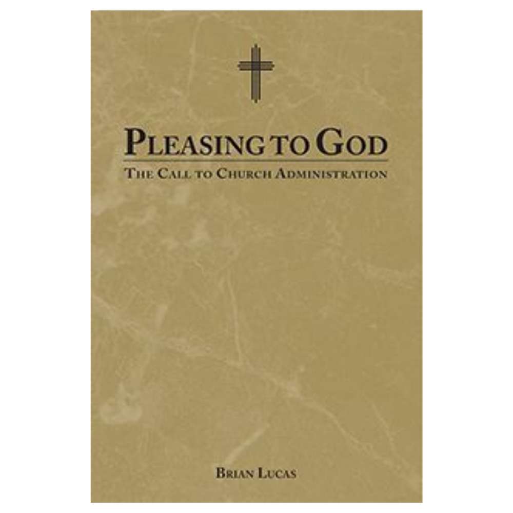 Pleasing to God: The Call to Church Administration