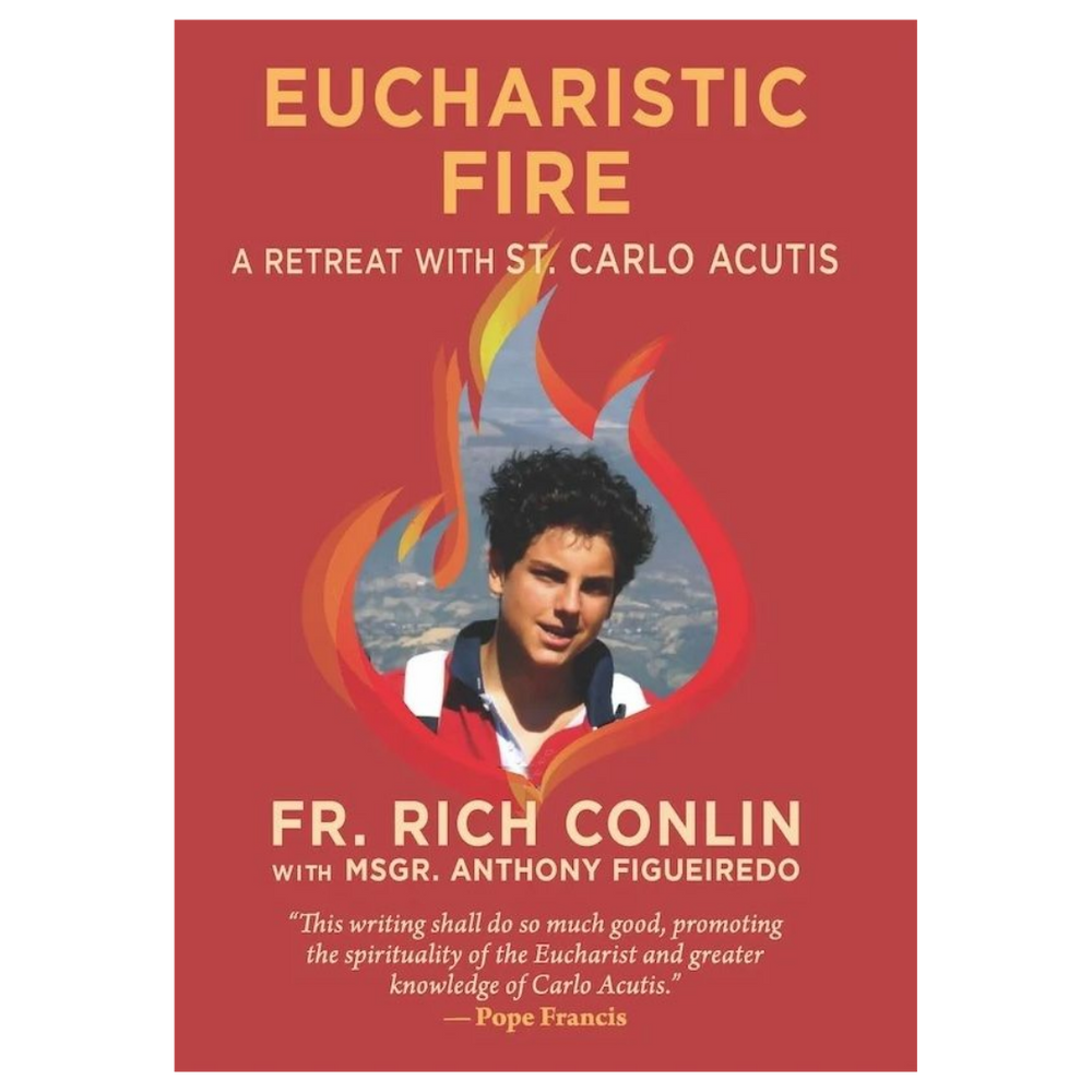 Eucharistic Fire: A Retreat with St. Carlo Acutis