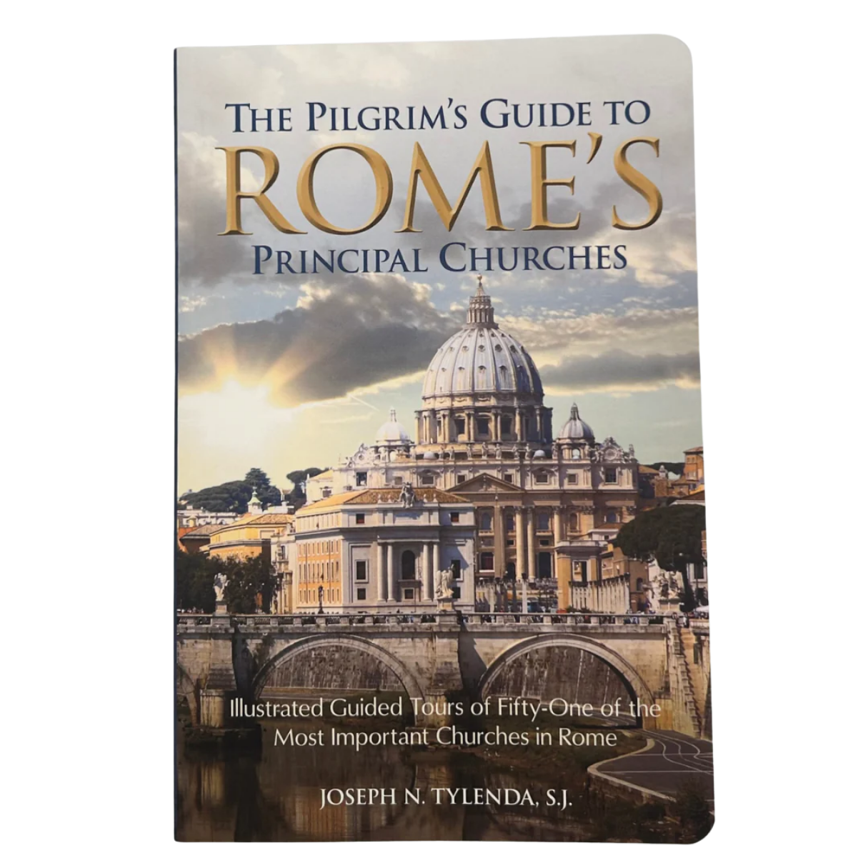 The Pilgrim's Guide To Rome's Principal Churches