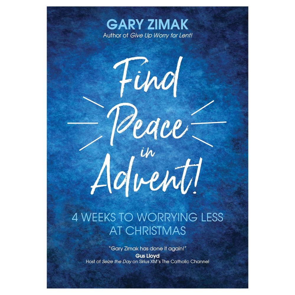 Find Peace in Advent!: 4 Weeks to Worrying Less at Christmas