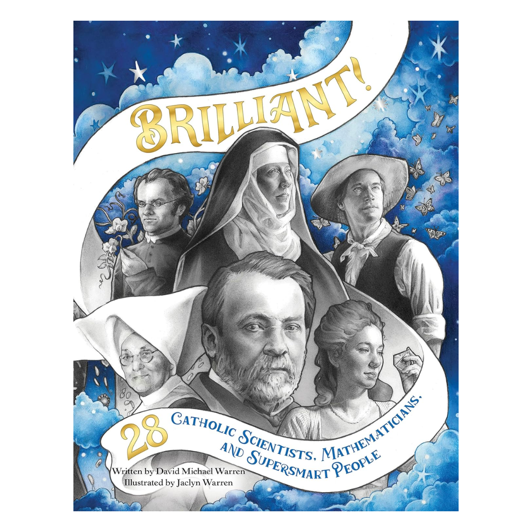 Brilliant!  28 Catholic Scientists, Mathematicians, and Supersmart People