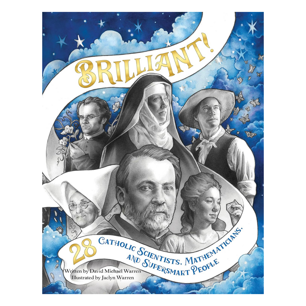 Brilliant!  28 Catholic Scientists, Mathematicians, and Supersmart People