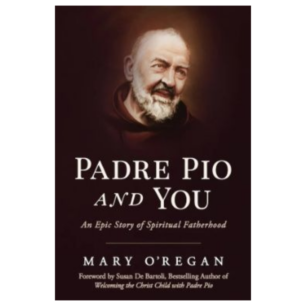 Padre Pio and You: An Epic Story of Spiritual Fatherhood