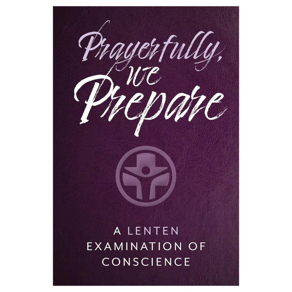 Prayerfully, We Prepare: A Lenten Examination of Conscience