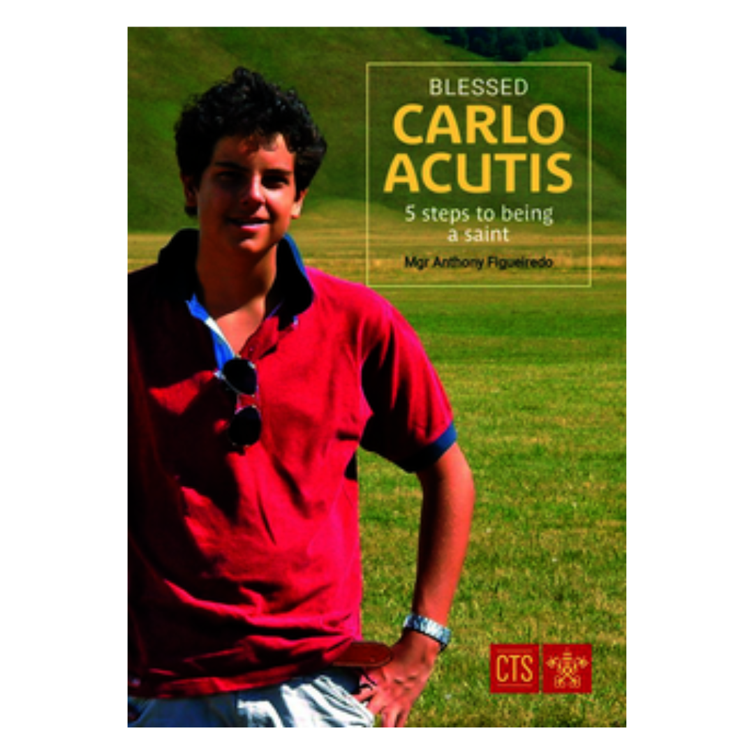 Blessed Carlo Acutis: Five Steps to Being a Saint