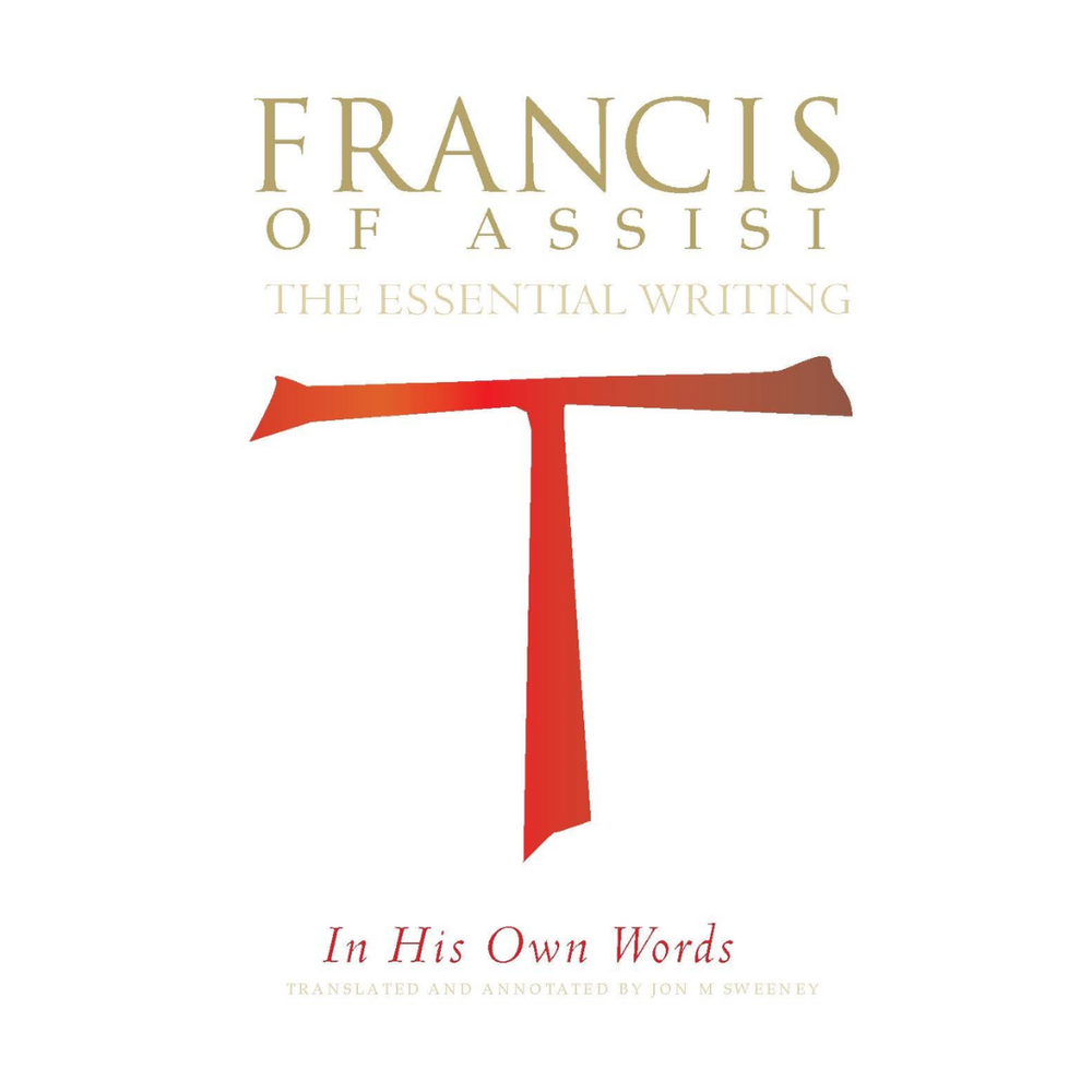 Francis of Assisi in His Own Words: The Essential Writings