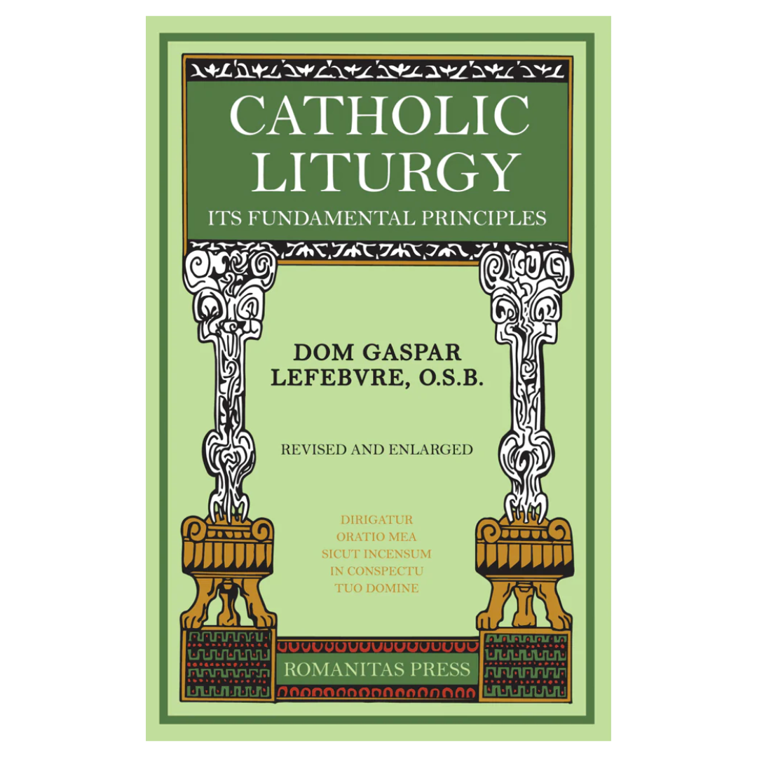 Catholic Liturgy: Its Fundamental Principles
