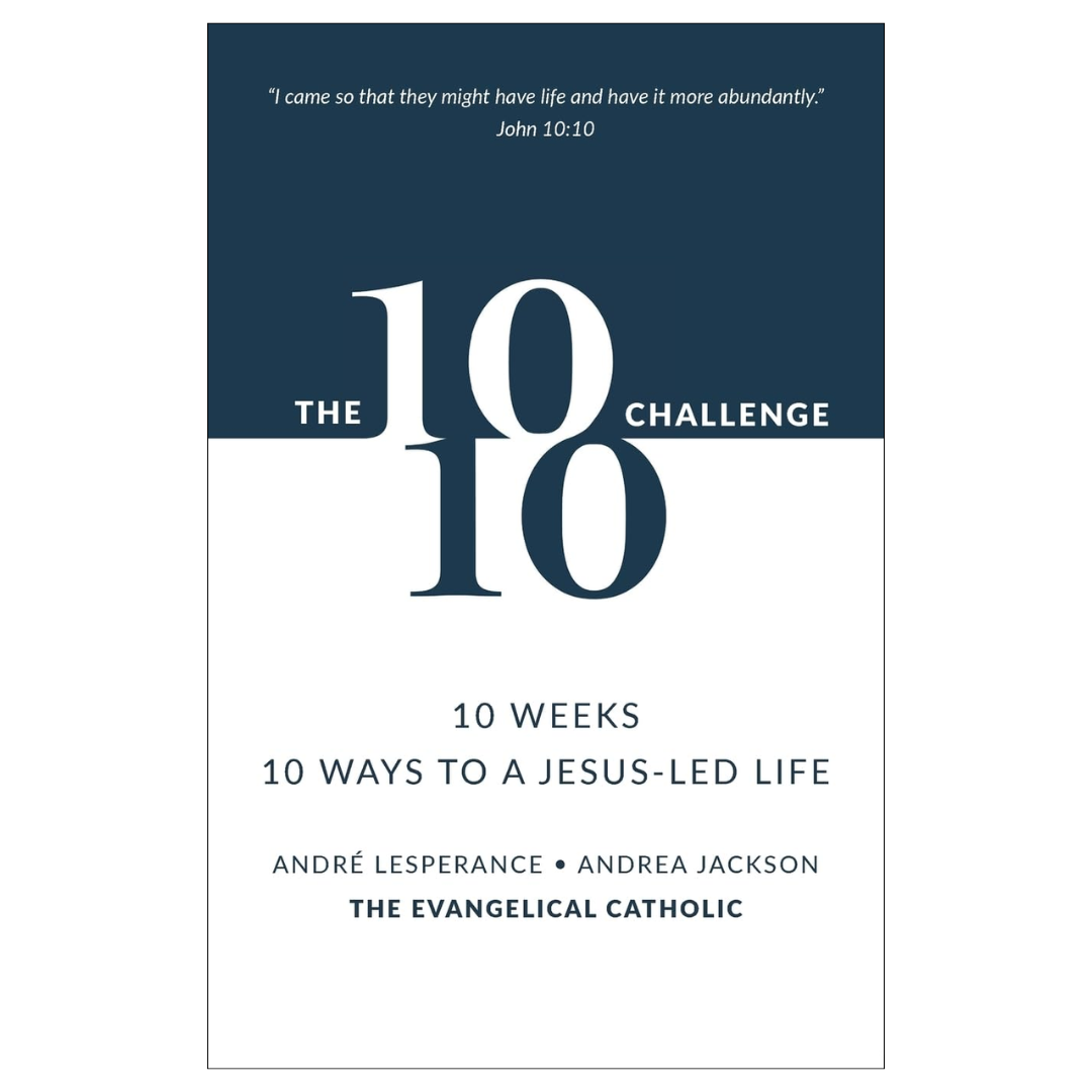 The 10: 10 Challenge: 10 Weeks, 10 Ways to a Jesus-Led Life