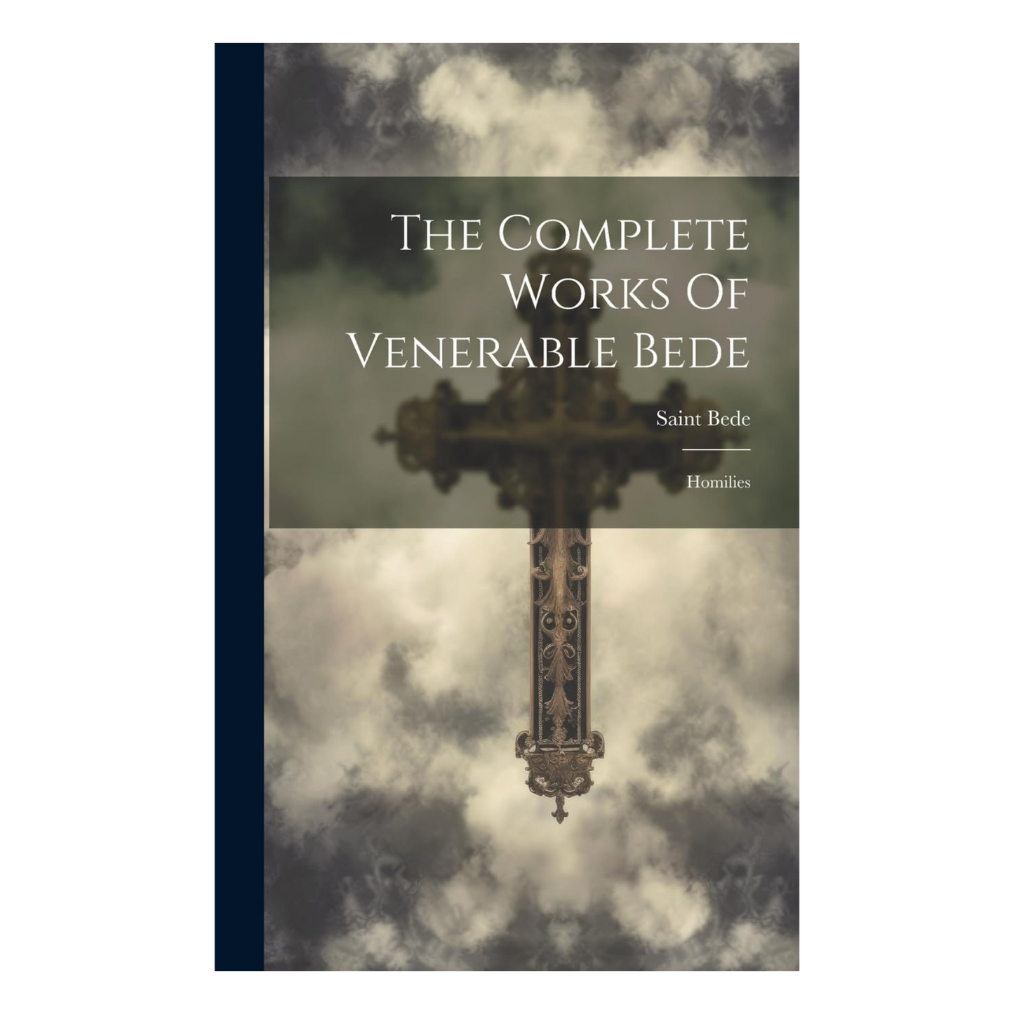 The Complete Works Of Venerable Bede: Homilies