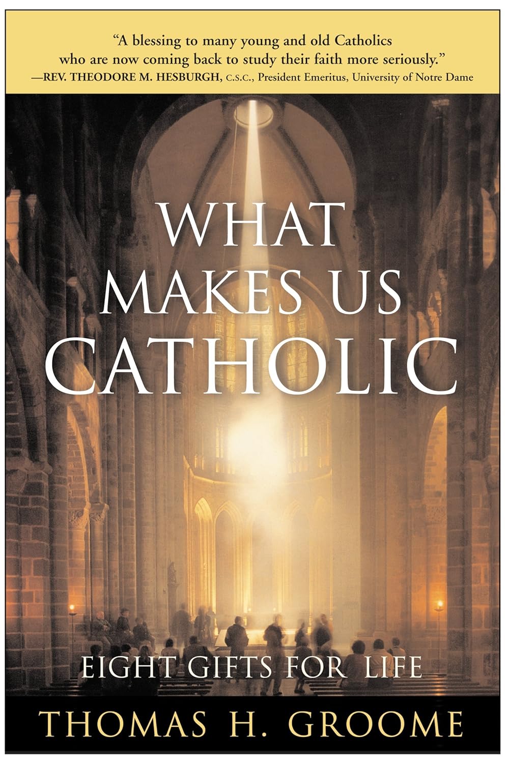 What Makes Us Catholic: Eight Gifts for Life