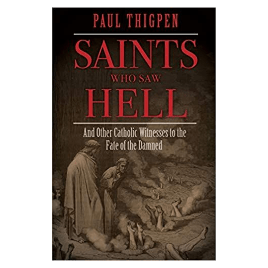 Saints Who Saw Hell: And Other Catholic Witnesses to the Fate of the Damned - JMJ Catholic Productsvariant