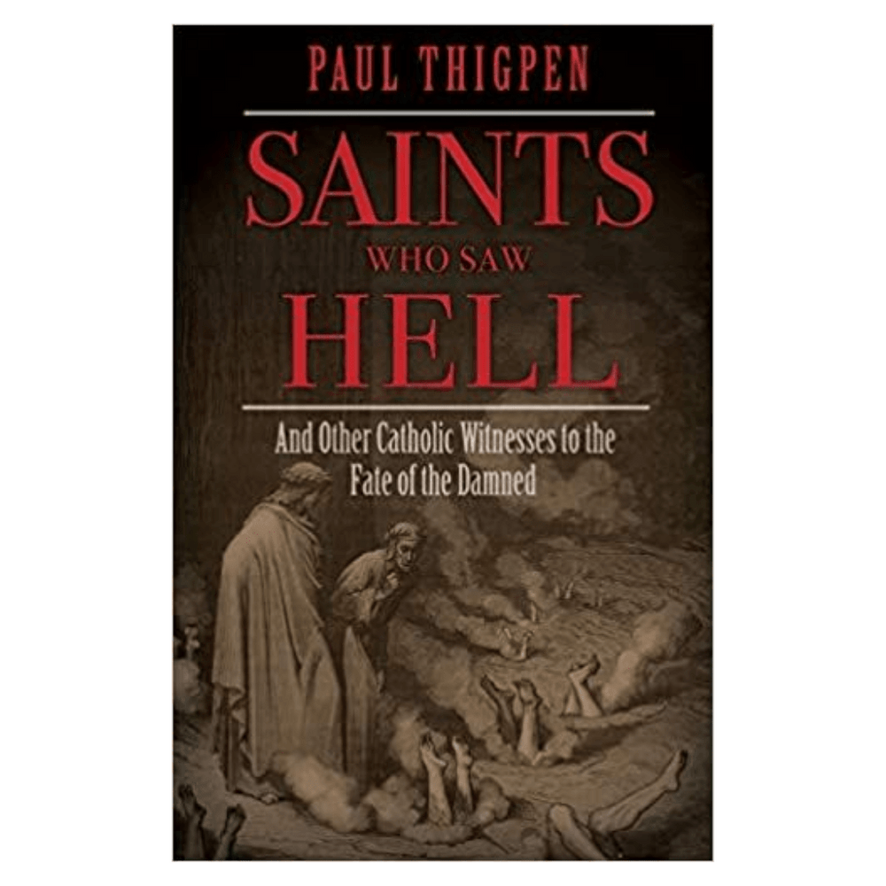 Saints Who Saw Hell: And Other Catholic Witnesses to the Fate of the Damned - JMJ Catholic Productsvariant