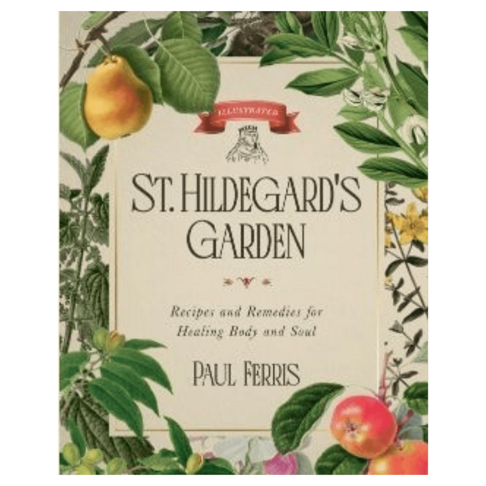 St Hildegard’s Garden: Recipes and Remedies for Healing Body and Soul - JMJ Catholic Productsvariant