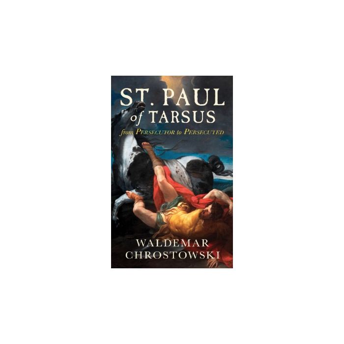 St. Paul of Tarsus: From Persecutor to Persecuted