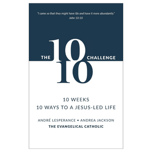 The 10:10 Challenge: 10 weeks, 10 ways to a Jesus-led life