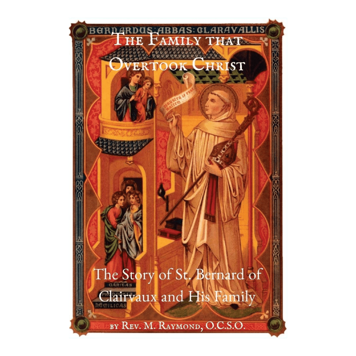The Family that Overtook Christ: The Story of St. Bernard of Clairvaux and His Family - JMJ Catholic Productsvariant