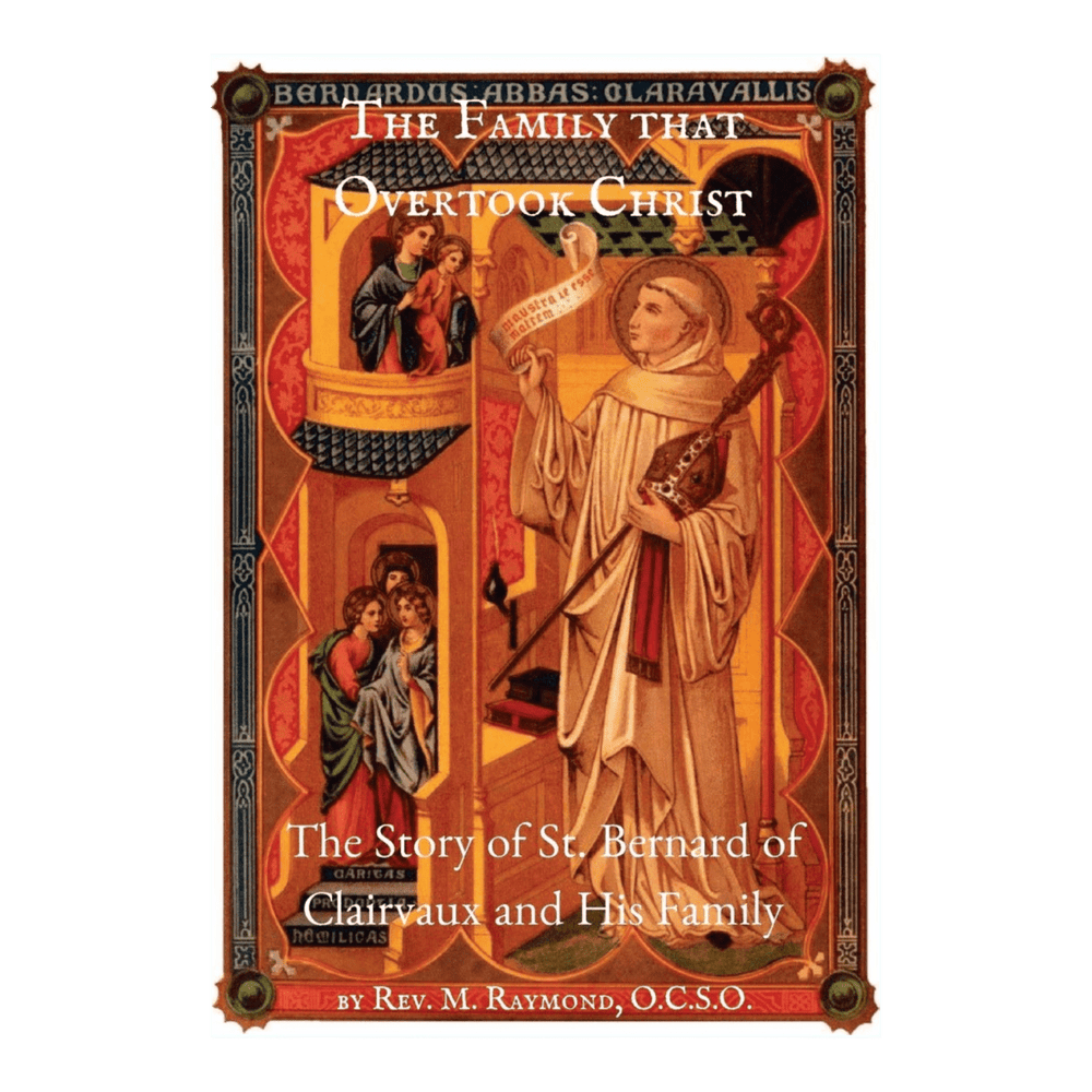 The Family that Overtook Christ: The Story of St. Bernard of Clairvaux and His Family - JMJ Catholic Productsvariant