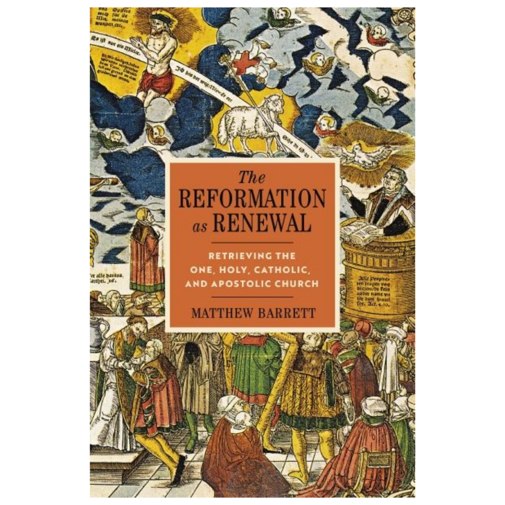 The Reformation as Renewal: Retrieving the One, Holy, Catholic and Apostolic Church - JMJ Catholic Productsvariant