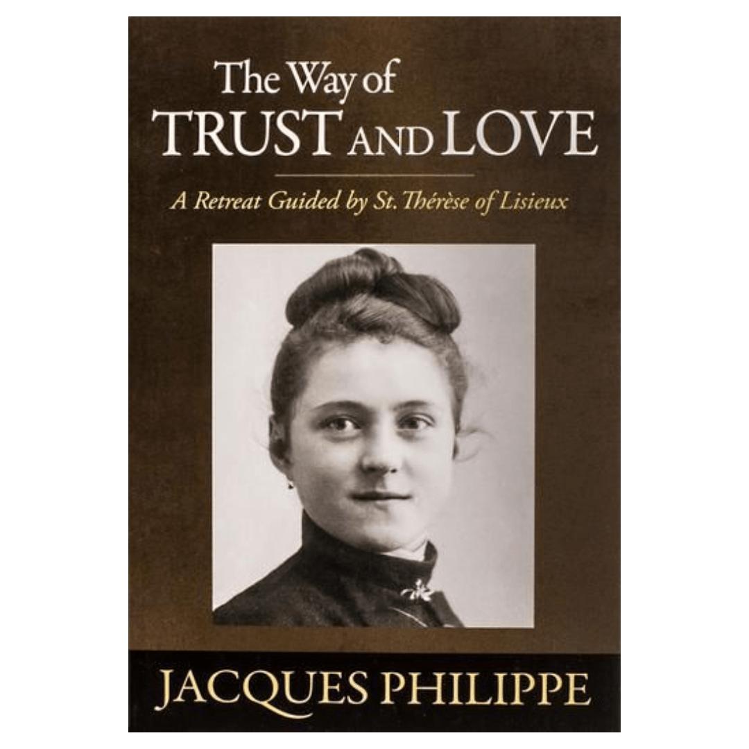The Way of Trust and Love: A Retreat Guide by St Therese of Lisieux
