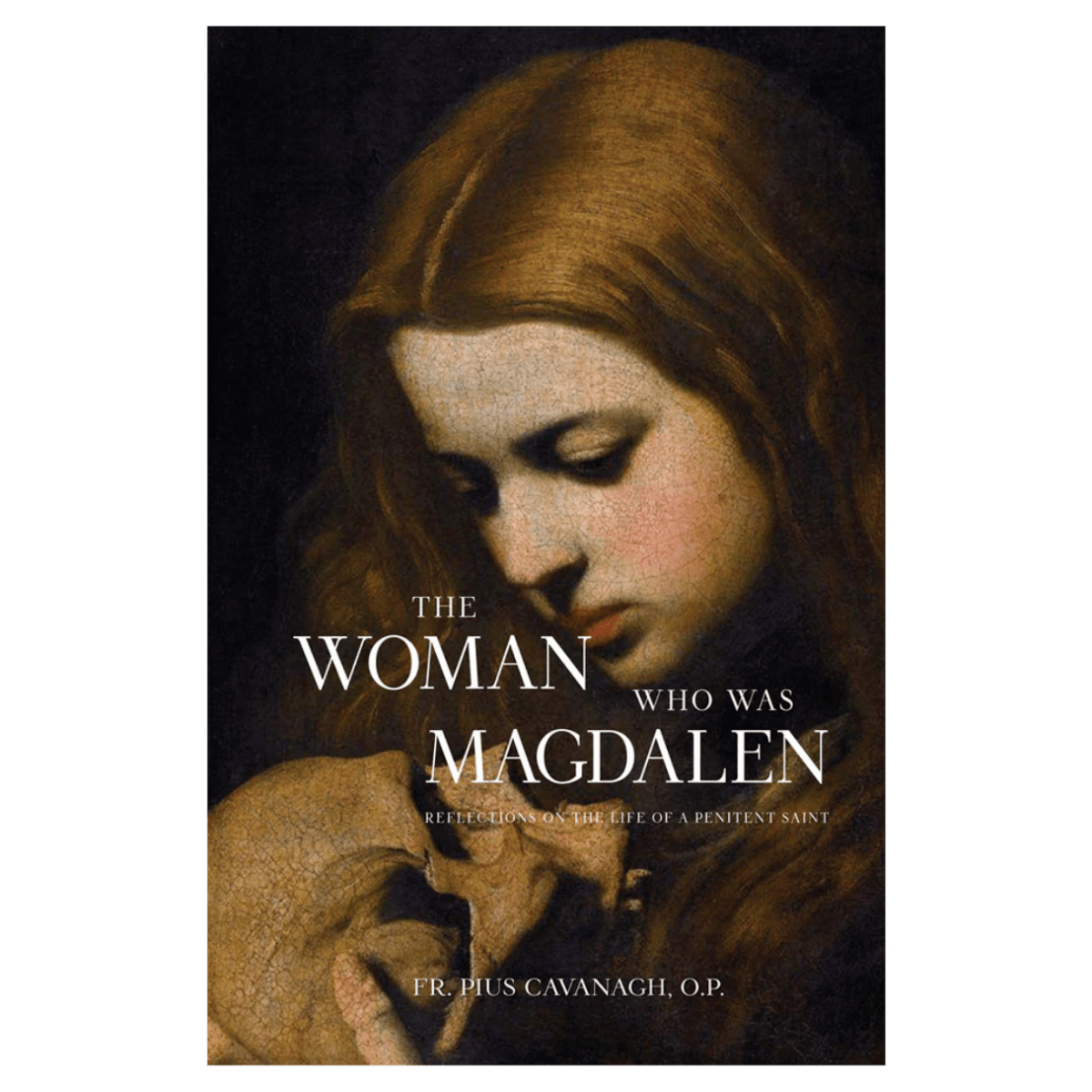 The Woman Who Was Magdalen – Life of St Mary Magdalene