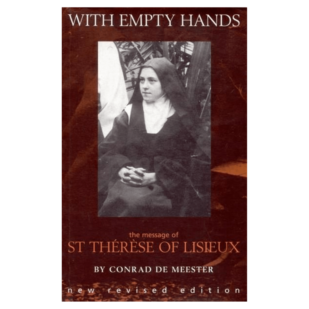 With Empty Hands: The Message of St. Therese of Lisieux
