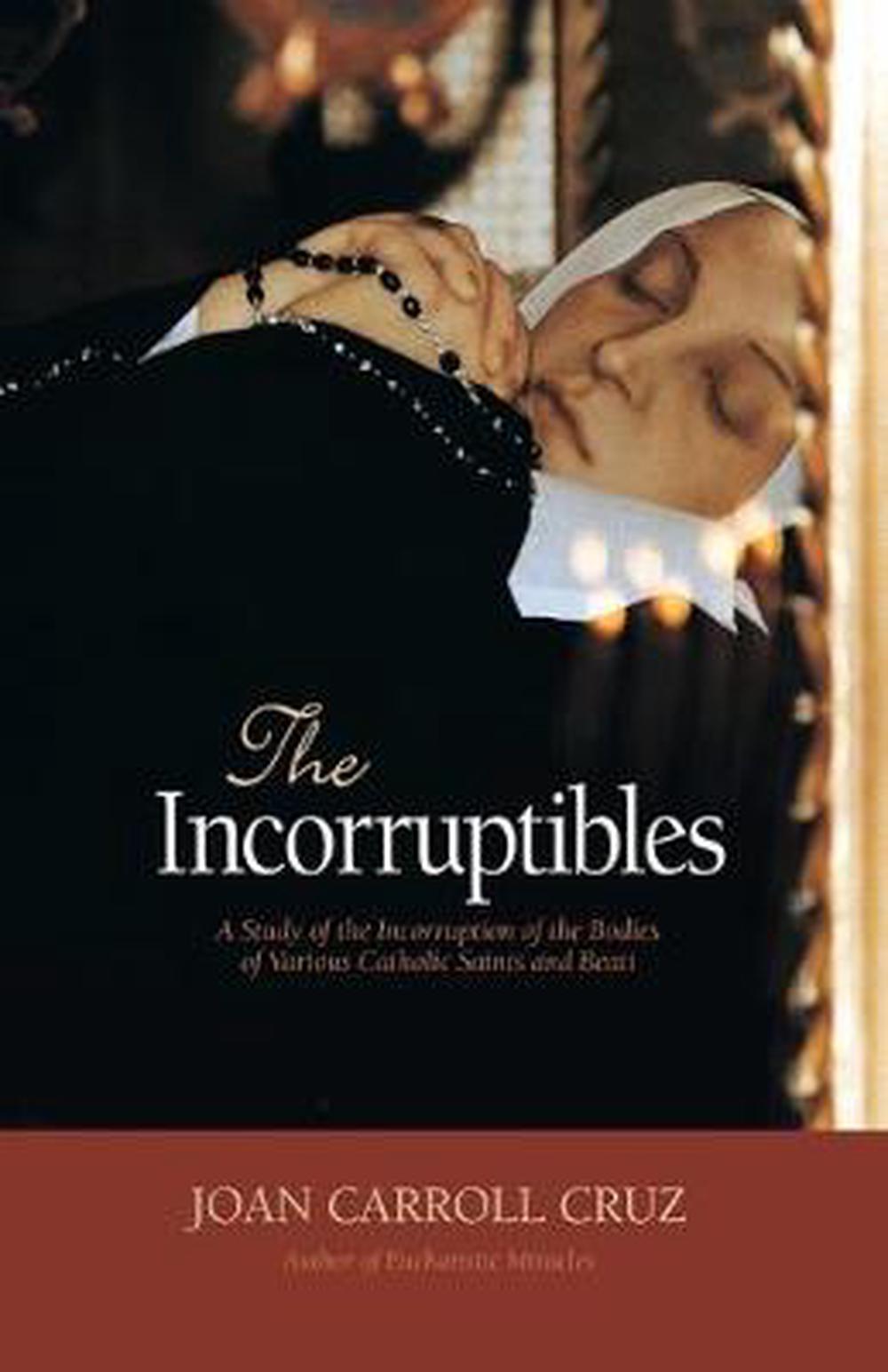 Incorruptibles: A Study of Incorruption in the Bodies of Various Saints and Beati