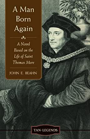A man is Born Again, a novel based on the Life of Saint Thomas More (free delivery) - JMJ Catholic Products#variant