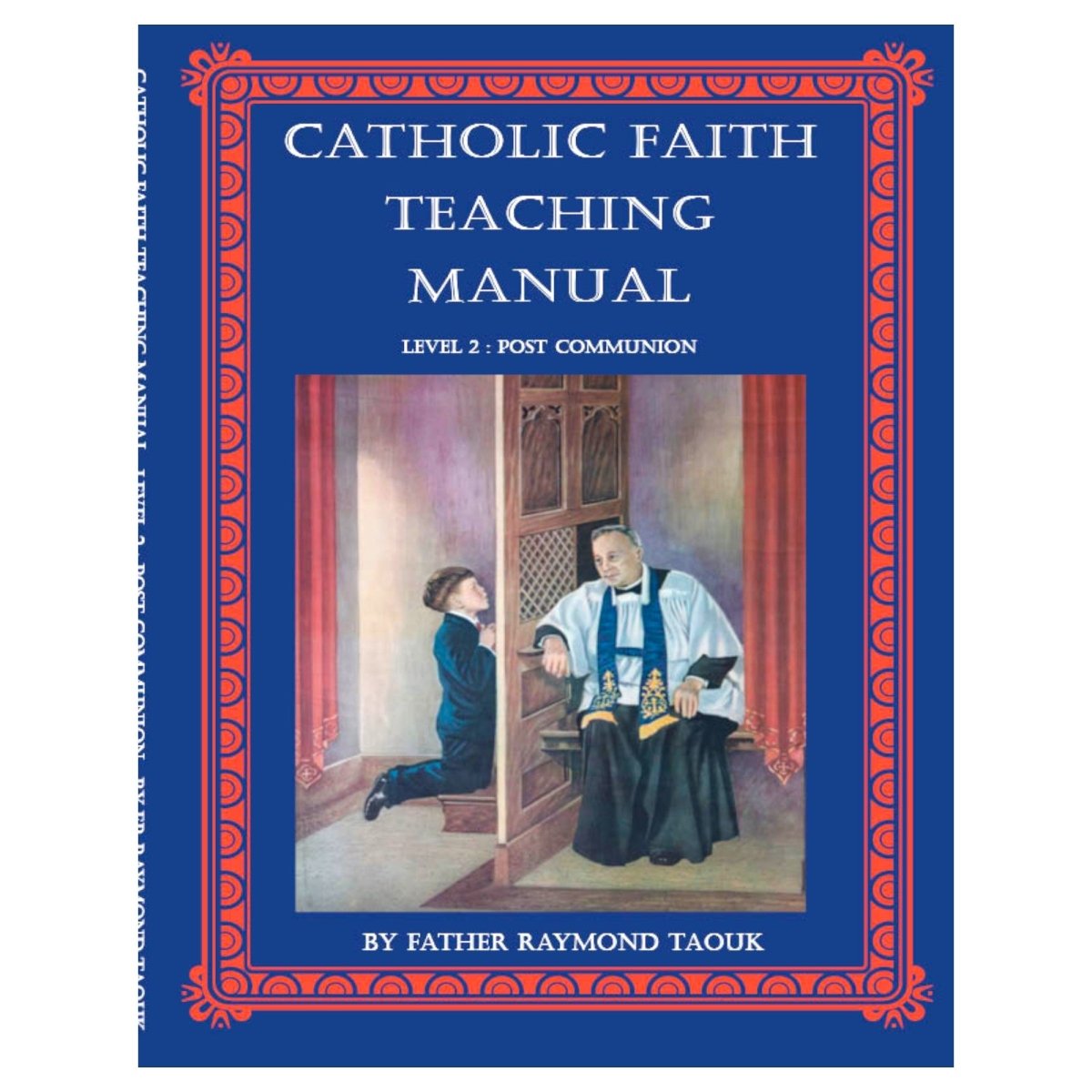 Catholic Faith Teaching Manual Level 2 : Post Communion (age 10, Grade 4) by Father Taouk - JMJ Catholic Products#variant