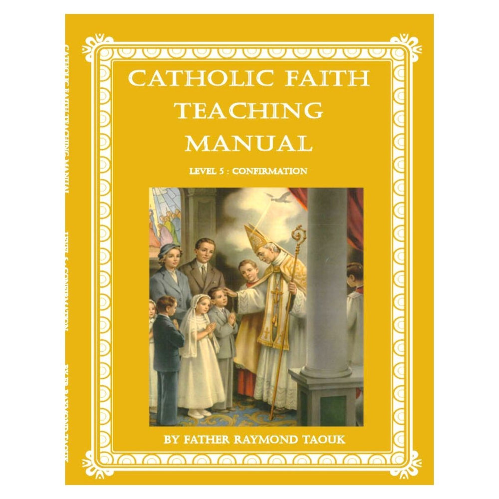Catholic Faith Teaching Manual — Level 5: Confirmation (Age 12–13, Grade 6) by Father Raymond Taouk - JMJ Catholic Productsvariant
