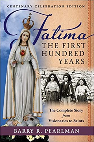 Fatima, the First Hundred Years The Complete Story from Visionaries to Saints by Barry R. Pearlman (Free delivery) - JMJ Catholic Products#variant